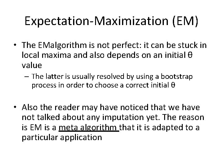 Expectation-Maximization (EM) • The EMalgorithm is not perfect: it can be stuck in local