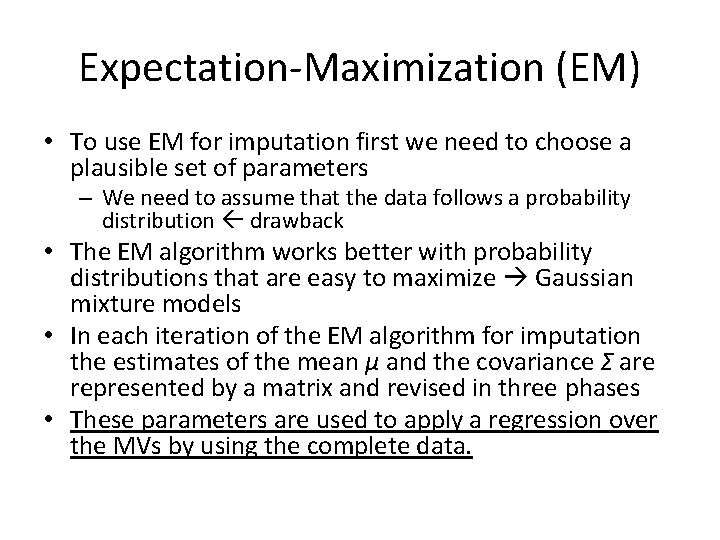 Expectation-Maximization (EM) • To use EM for imputation first we need to choose a