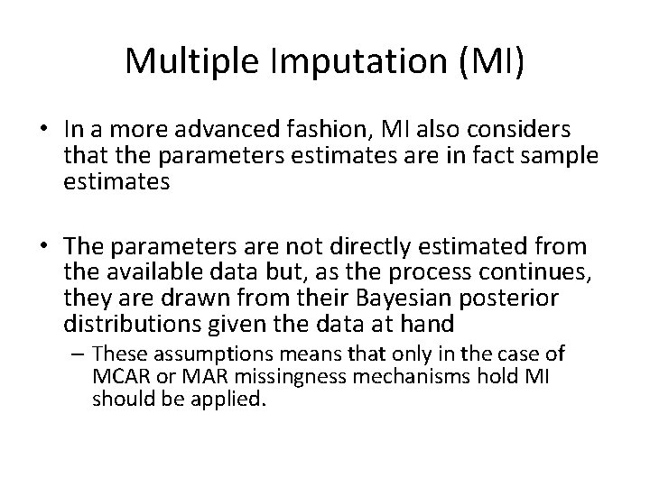 Multiple Imputation (MI) • In a more advanced fashion, MI also considers that the