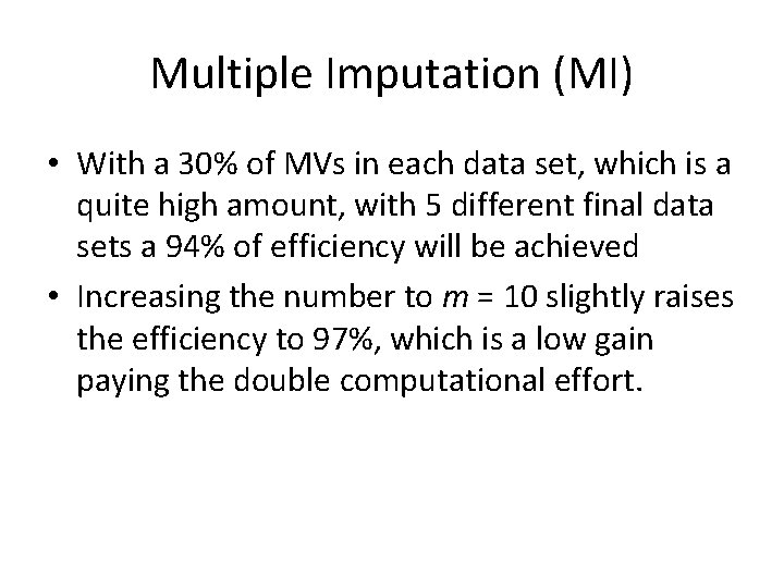 Multiple Imputation (MI) • With a 30% of MVs in each data set, which