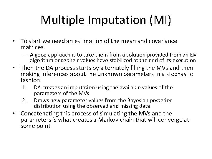 Multiple Imputation (MI) • To start we need an estimation of the mean and