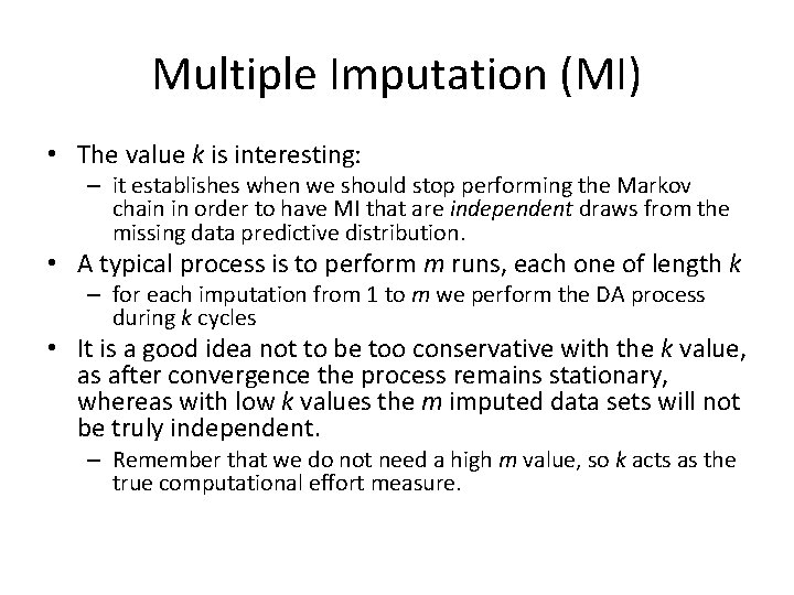 Multiple Imputation (MI) • The value k is interesting: – it establishes when we