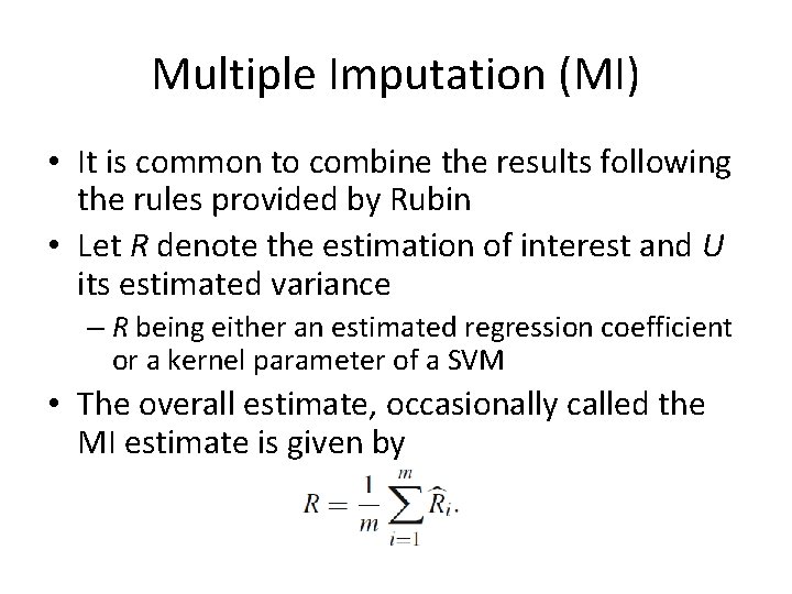 Multiple Imputation (MI) • It is common to combine the results following the rules