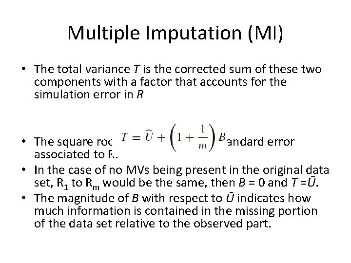 Multiple Imputation (MI) • The total variance T is the corrected sum of these