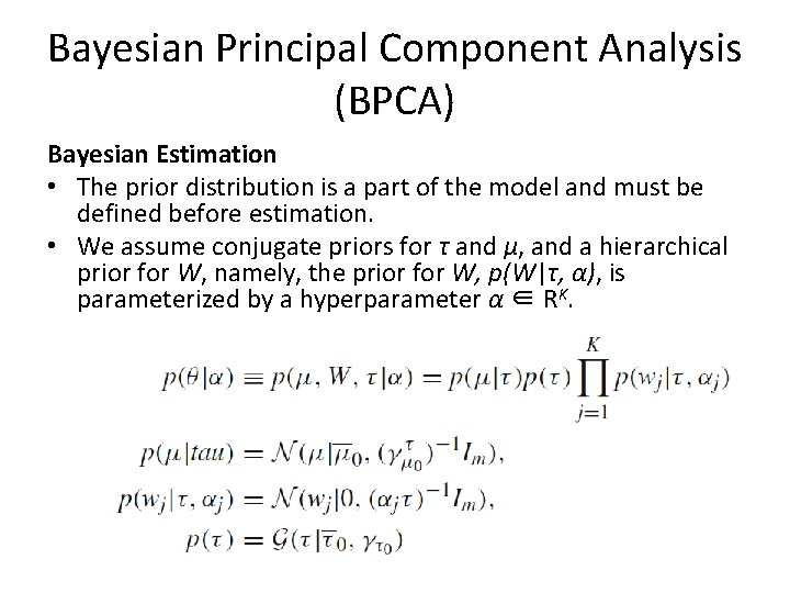 Bayesian Principal Component Analysis (BPCA) Bayesian Estimation • The prior distribution is a part