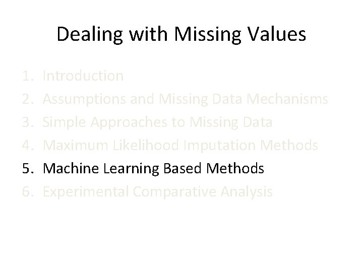 Dealing with Missing Values 1. 2. 3. 4. 5. 6. Introduction Assumptions and Missing