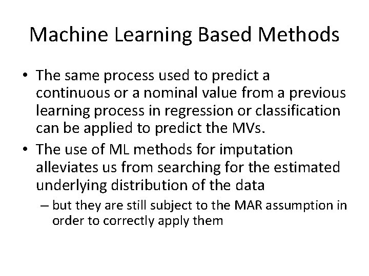 Machine Learning Based Methods • The same process used to predict a continuous or