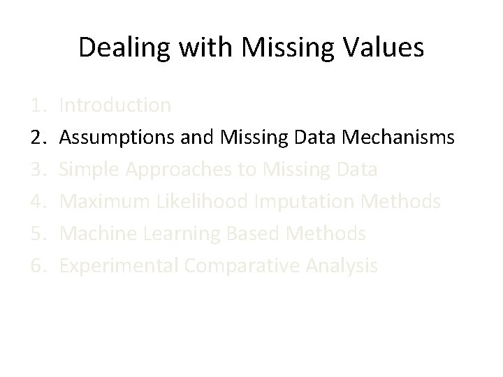 Dealing with Missing Values 1. 2. 3. 4. 5. 6. Introduction Assumptions and Missing
