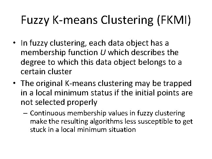 Fuzzy K-means Clustering (FKMI) • In fuzzy clustering, each data object has a membership