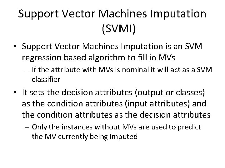 Support Vector Machines Imputation (SVMI) • Support Vector Machines Imputation is an SVM regression
