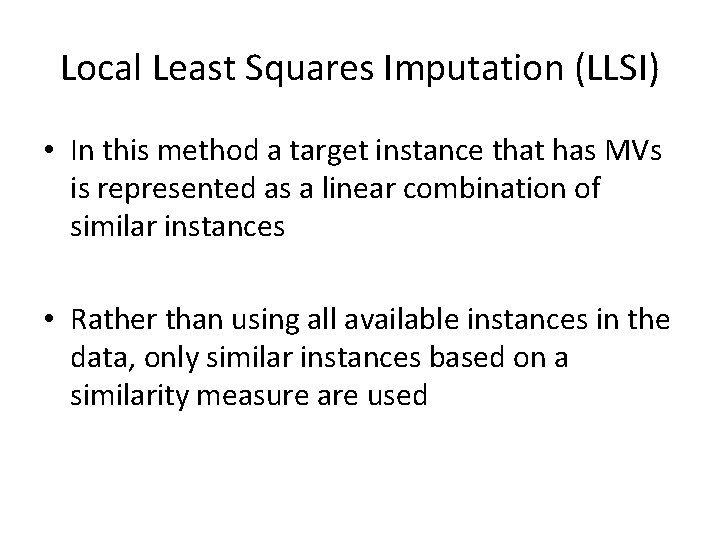 Local Least Squares Imputation (LLSI) • In this method a target instance that has