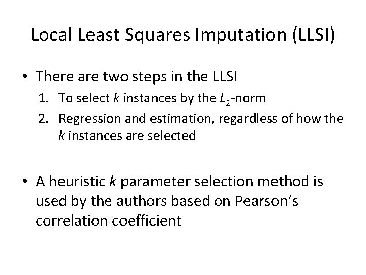 Local Least Squares Imputation (LLSI) • There are two steps in the LLSI 1.