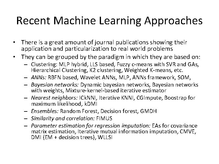 Recent Machine Learning Approaches • There is a great amount of journal publications showing