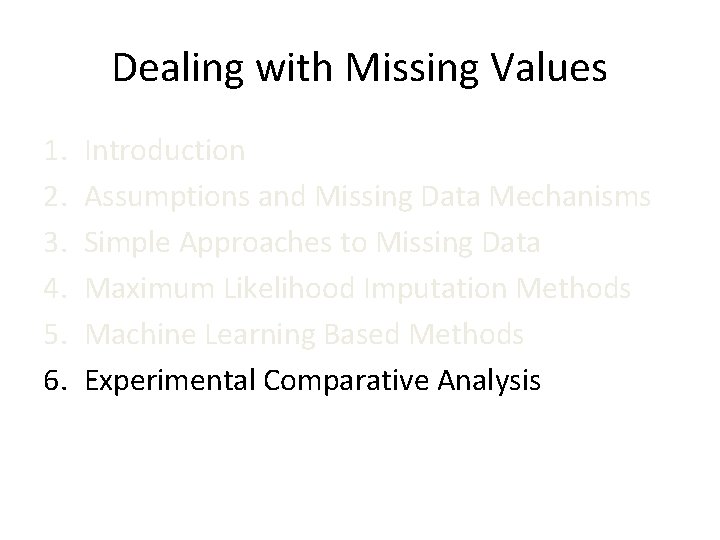 Dealing with Missing Values 1. 2. 3. 4. 5. 6. Introduction Assumptions and Missing