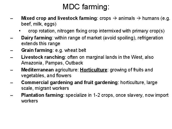 MDC farming: – – – – Mixed crop and livestock farming: crops animals humans