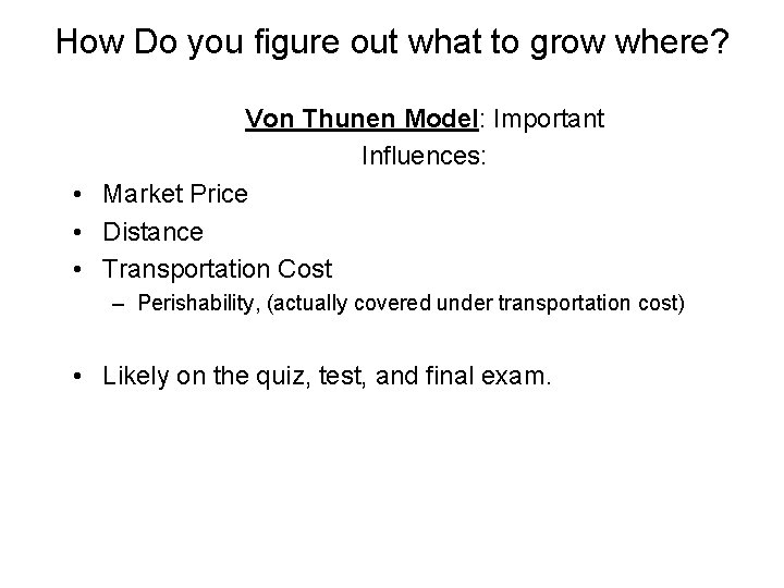 How Do you figure out what to grow where? Von Thunen Model: Important Influences: