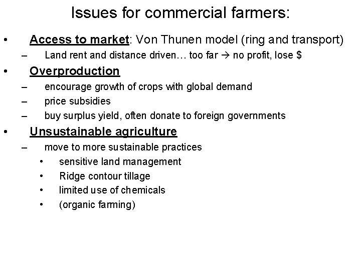 Issues for commercial farmers: • Access to market: Von Thunen model (ring and transport)