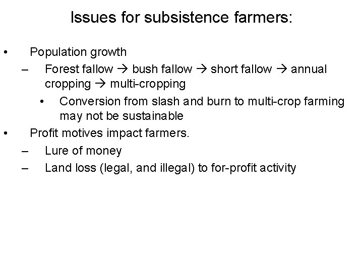 Issues for subsistence farmers: • • Population growth – Forest fallow bush fallow short