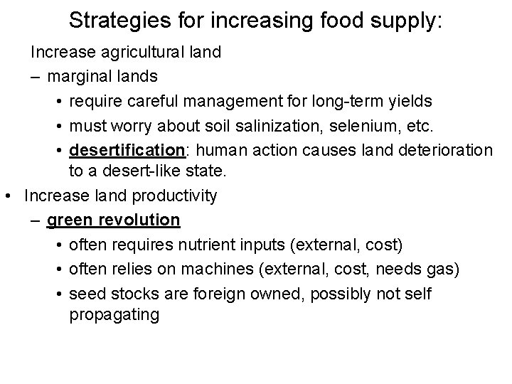 Strategies for increasing food supply: Increase agricultural land – marginal lands • require careful