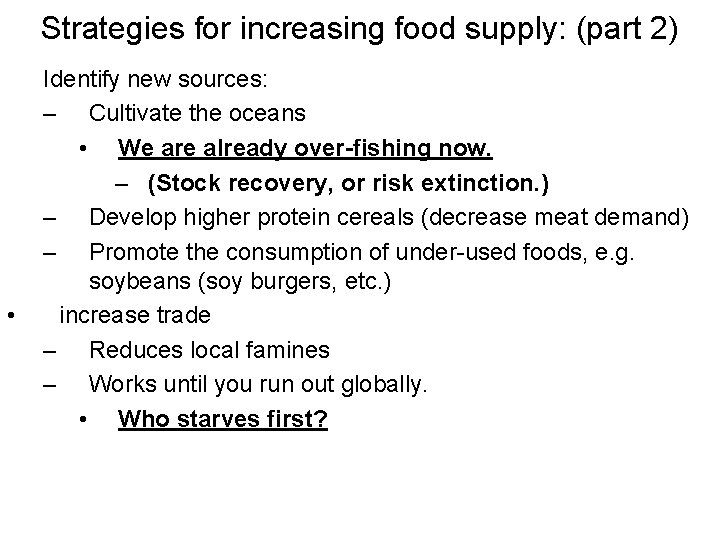 Strategies for increasing food supply: (part 2) • Identify new sources: – Cultivate the