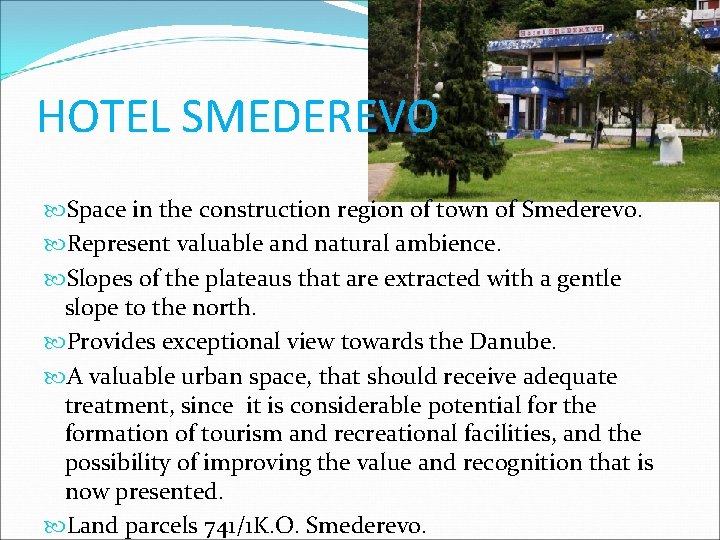 HOTEL SMEDEREVO Space in the construction region of town of Smederevo. Represent valuable and