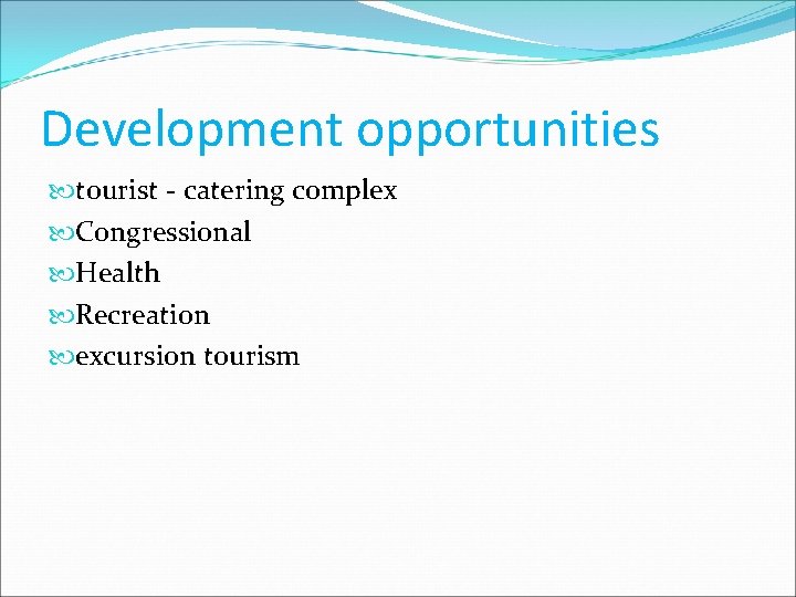 Development opportunities tourist - catering complex Congressional Health Recreation excursion tourism 