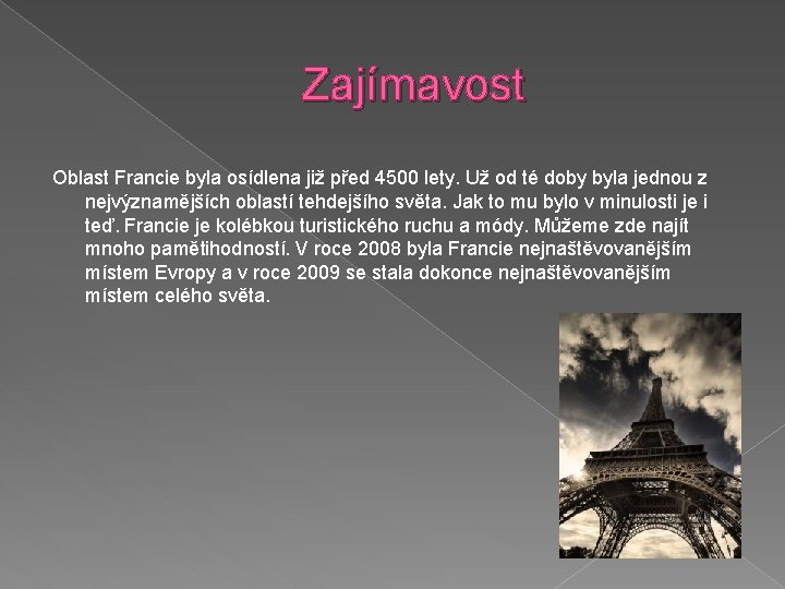 Zajímavost Oblast Francie byla osídlena již před 4500 lety. Už od té doby byla