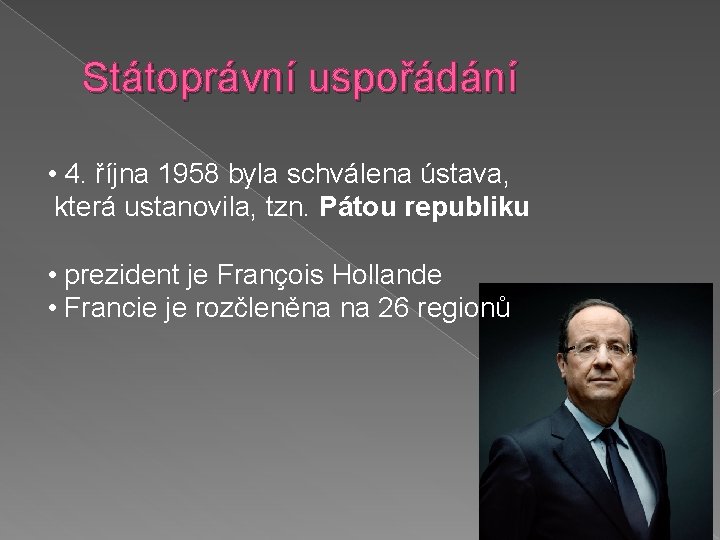 Státoprávní uspořádání • 4. října 1958 byla schválena ústava, která ustanovila, tzn. Pátou republiku