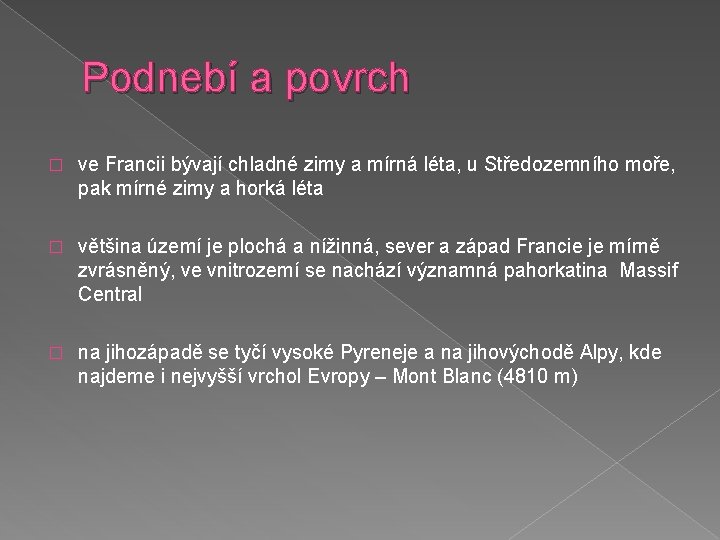 Podnebí a povrch � ve Francii bývají chladné zimy a mírná léta, u Středozemního