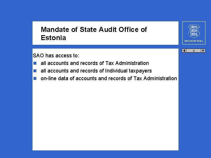 Mandate of State Audit Office of Estonia 5 SAO has access to: n all