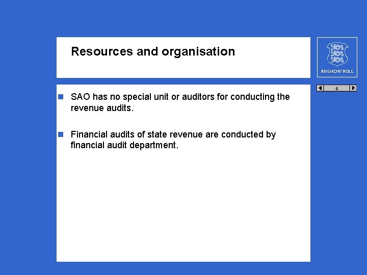 Resources and organisation 6 n SAO has no special unit or auditors for conducting