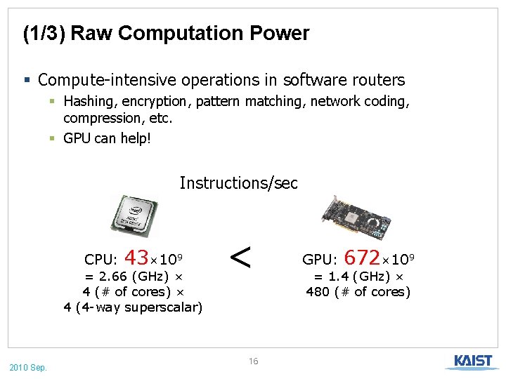 (1/3) Raw Computation Power § Compute-intensive operations in software routers § Hashing, encryption, pattern
