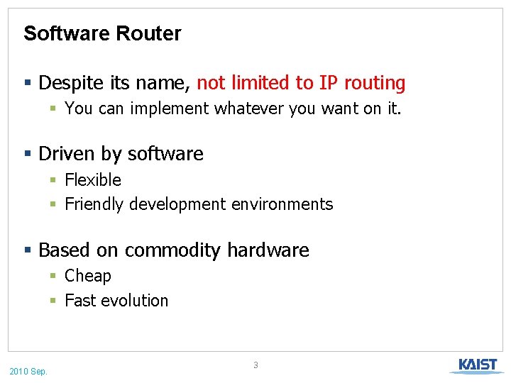 Software Router § Despite its name, not limited to IP routing § You can