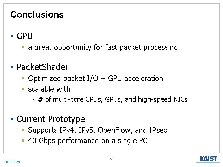 Conclusions § GPU § a great opportunity for fast packet processing § Packet. Shader