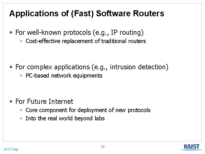 Applications of (Fast) Software Routers § For well-known protocols (e. g. , IP routing)