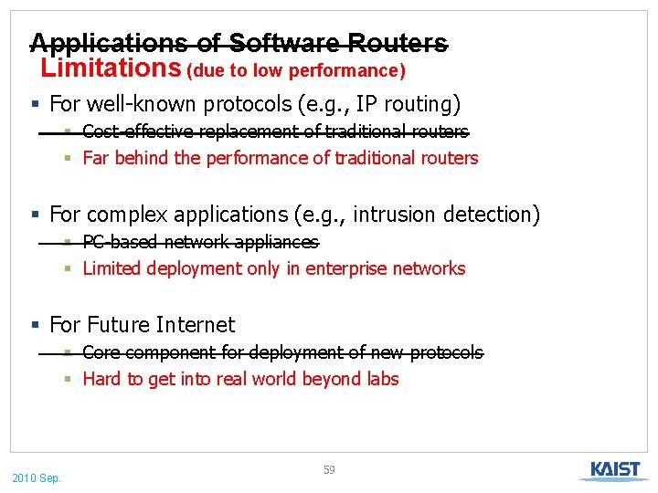 Applications of Software Routers Limitations (due to low performance) § For well-known protocols (e.