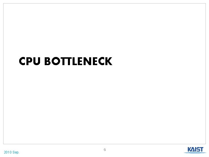 CPU BOTTLENECK 2010 Sep. 6 