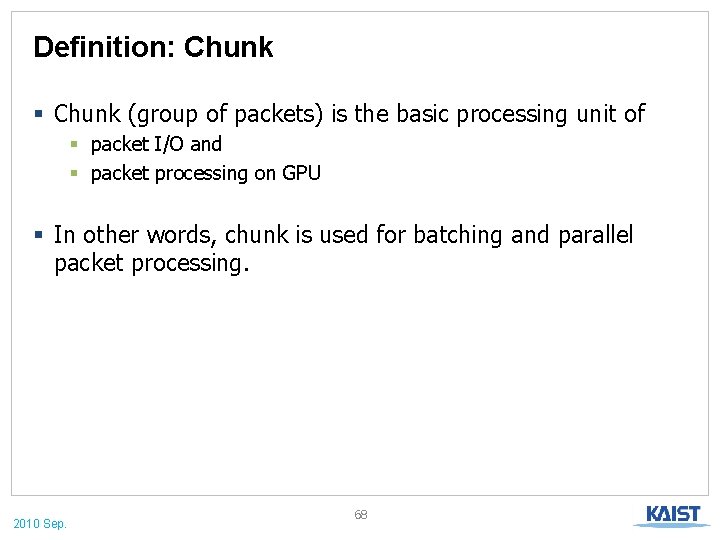 Definition: Chunk § Chunk (group of packets) is the basic processing unit of §