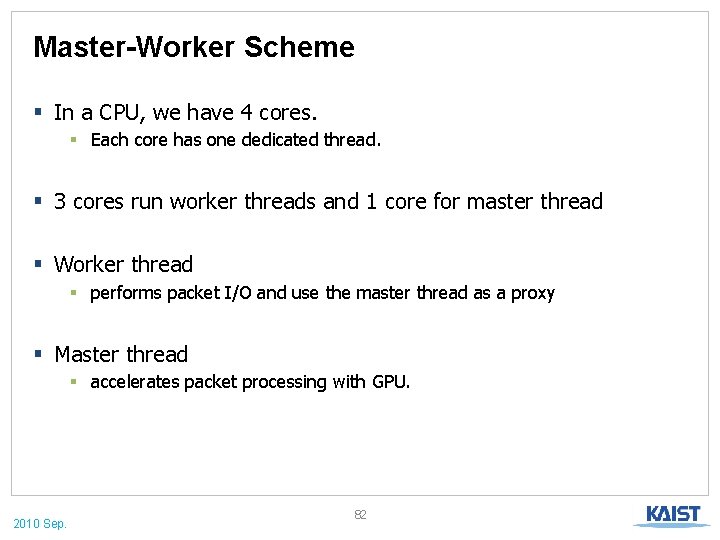 Master-Worker Scheme § In a CPU, we have 4 cores. § Each core has