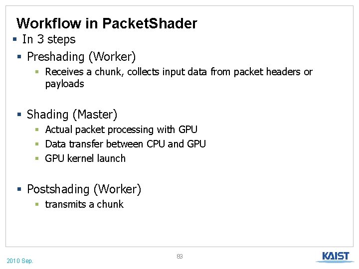 Workflow in Packet. Shader § In 3 steps § Preshading (Worker) § Receives a