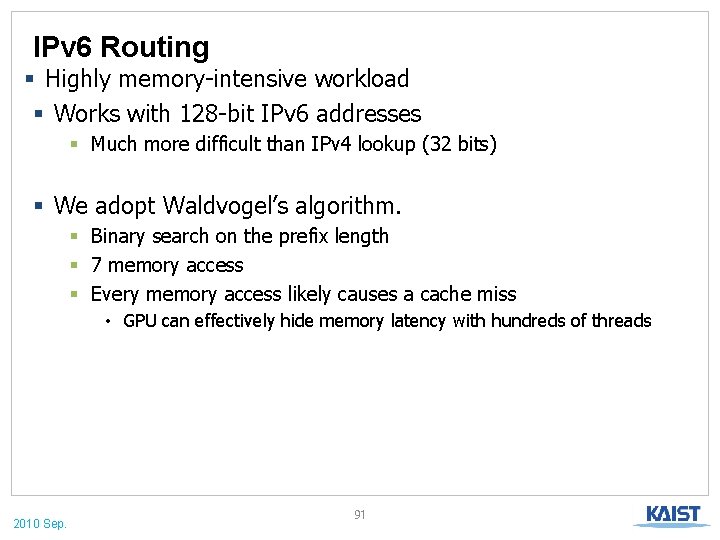 IPv 6 Routing § Highly memory-intensive workload § Works with 128 -bit IPv 6