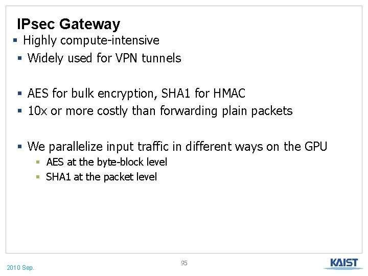 IPsec Gateway § Highly compute-intensive § Widely used for VPN tunnels § AES for