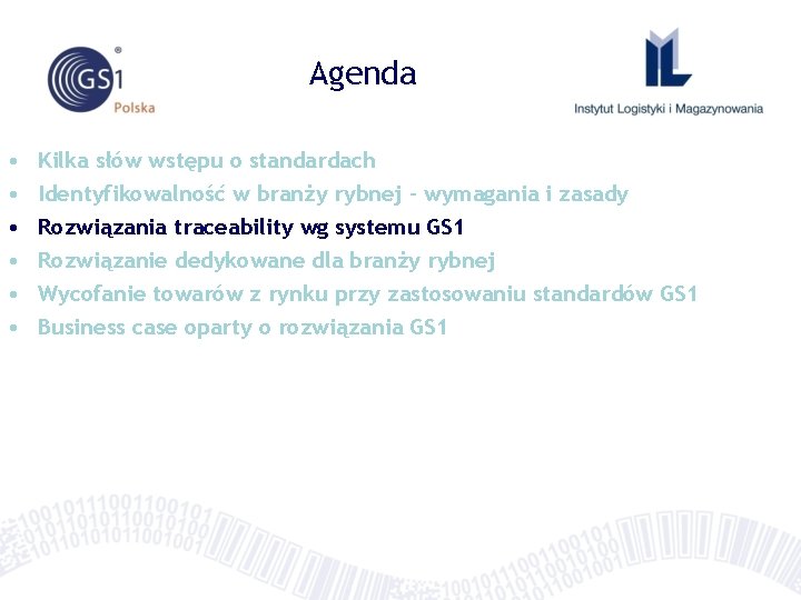 Agenda • • • Kilka słów wstępu o standardach Identyfikowalność w branży rybnej –