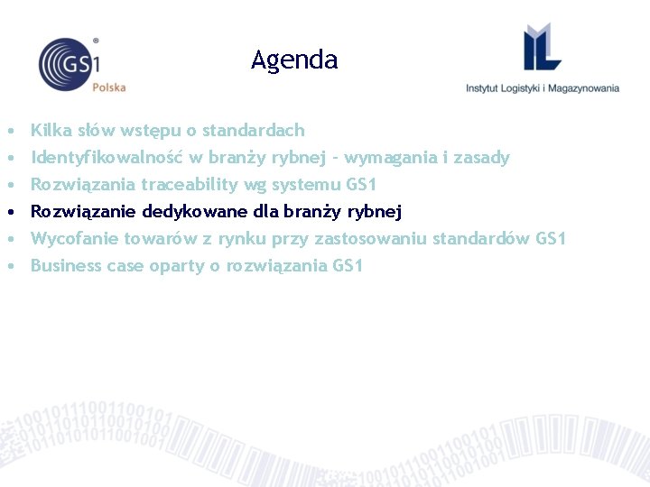 Agenda • • • Kilka słów wstępu o standardach Identyfikowalność w branży rybnej –