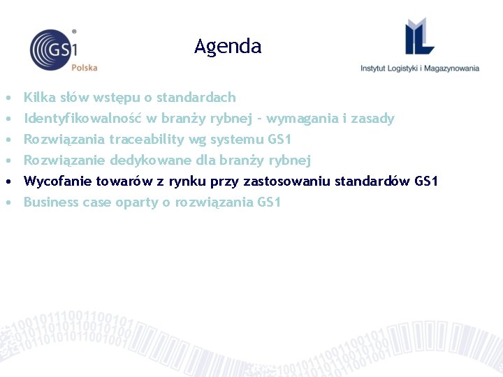 Agenda • • • Kilka słów wstępu o standardach Identyfikowalność w branży rybnej –