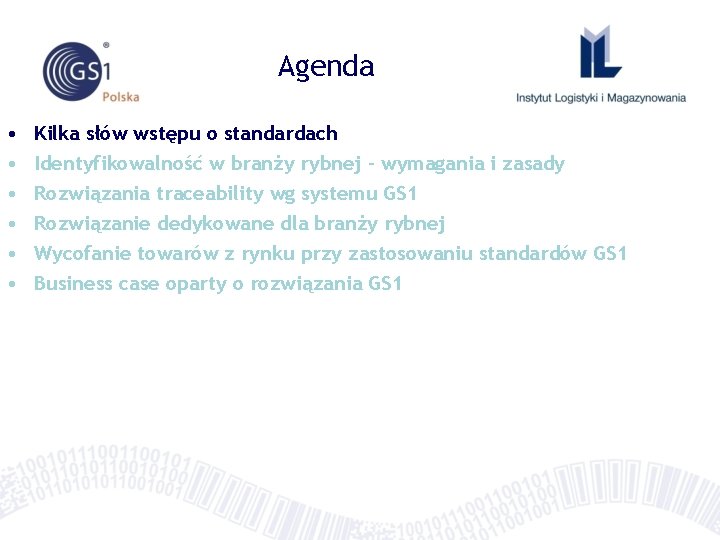 Agenda • • • Kilka słów wstępu o standardach Identyfikowalność w branży rybnej –