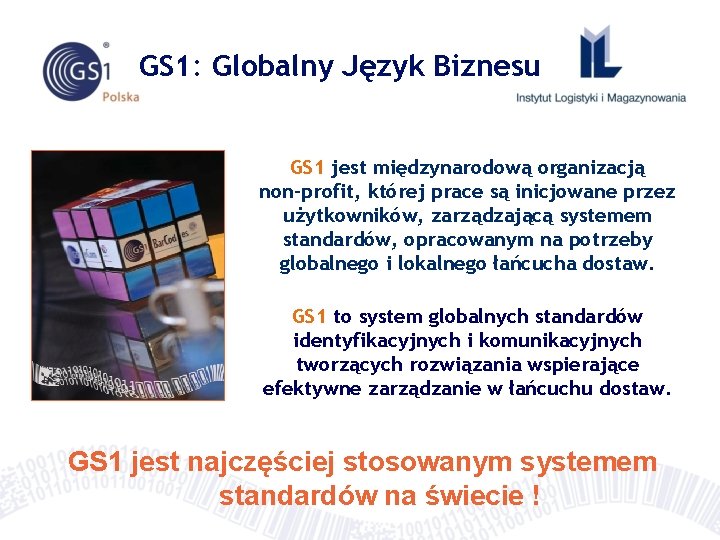 GS 1: Globalny Język Biznesu GS 1 jest międzynarodową organizacją non-profit, której prace są