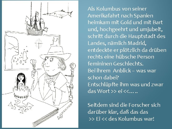Als Kolumbus von seiner Amerikafahrt nach Spanien heimkam mit Gold und mit Bart und, Als Kolumbus von seiner Amerikafahrt nach Spanien heimkam mit Gold und mit Bart und,