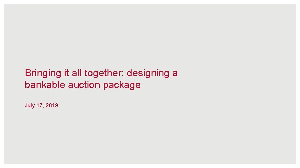 Bringing it all together: designing a bankable auction package July 17, 2019 