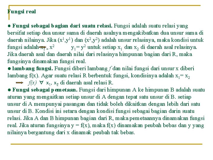 Fungsi real ● Fungsi sebagai bagian dari suatu relasi. Fungsi adalah suatu relasi yang